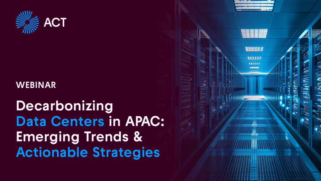 [ACT Group] Webinar on “Decarbonizing Data Centers in APAC: Emerging ...